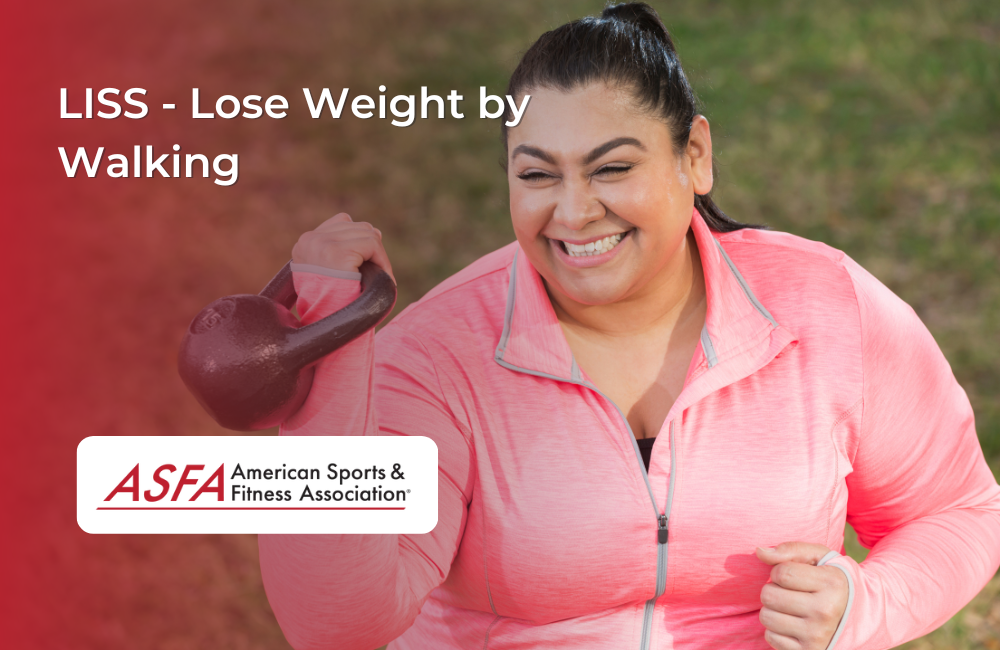 LISS Lose Weight by Walking ASFA