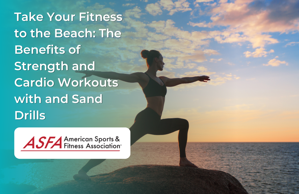 Take Your Fitness to the Beach: The Benefits of Strength and Cardio Workouts with and Sand Drills