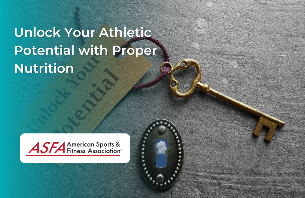 Unlock Your Athletic Potential with Proper Nutrition
