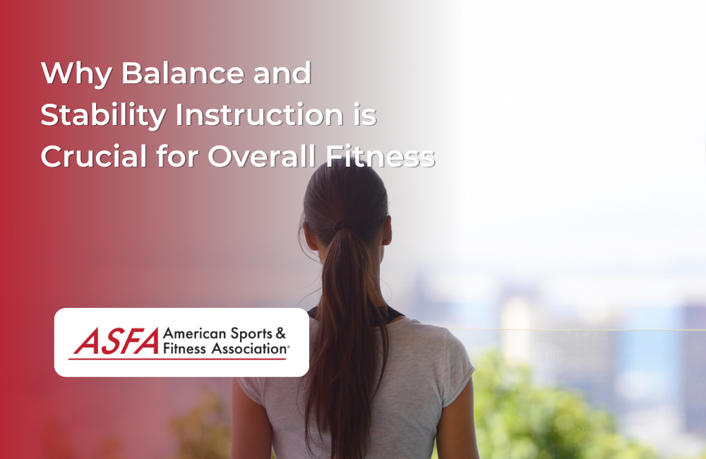Why Balance and Stability Instruction is Crucial for Overall Fitness