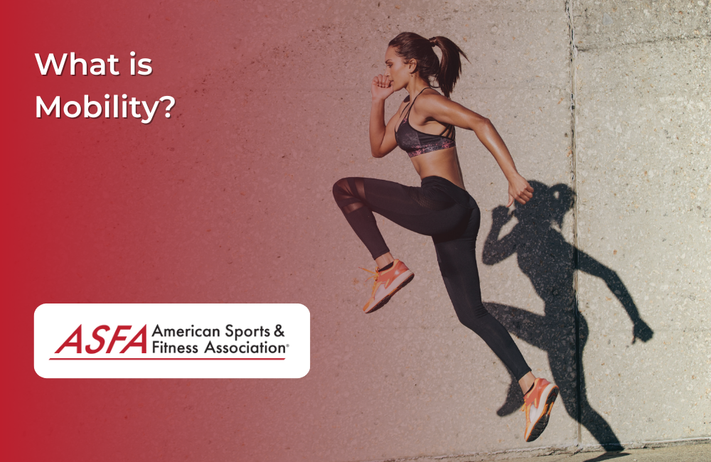 What is Mobility? American Sports & Fitness Association