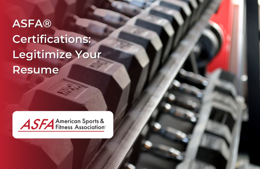 ASFA Fitness Blog: ASFA® Certifications:  Legitimize Your Resume