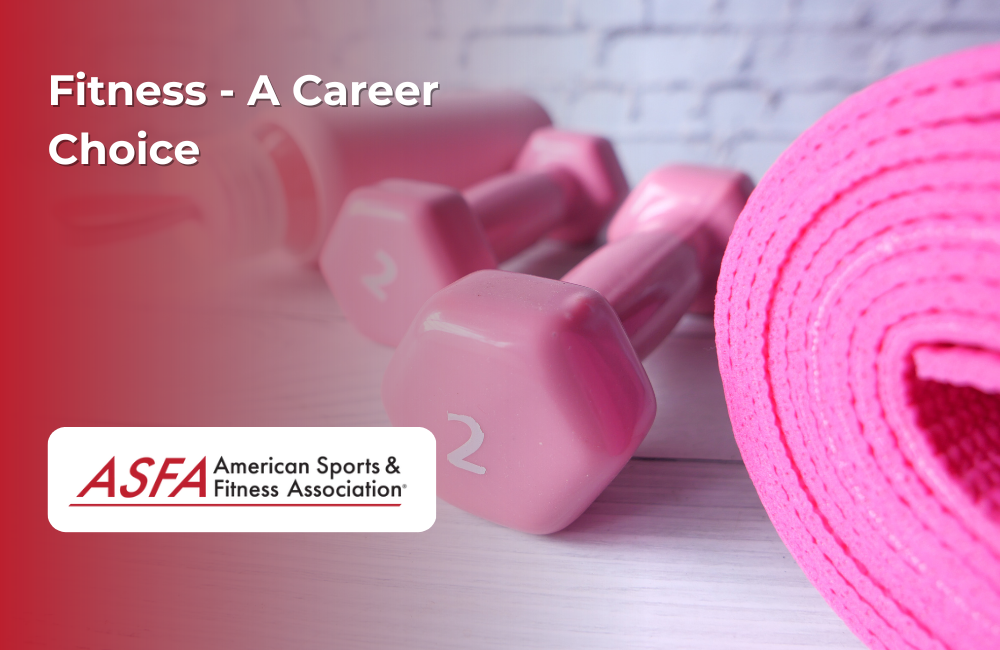 ASFA Fitness Blog: Fitness - A Career Choice