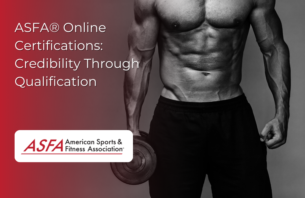 ASFA Fitness Blog: ASFA® Online Certifications: Credibility Through Qualification