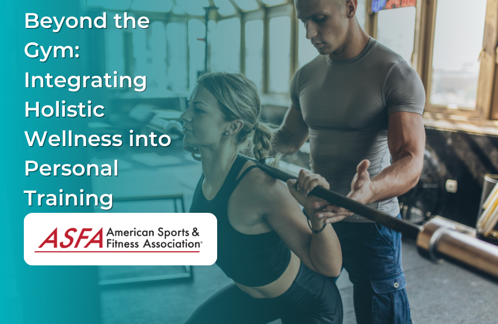 Beyond the Gym: Integrating Holistic Wellness into Personal Training