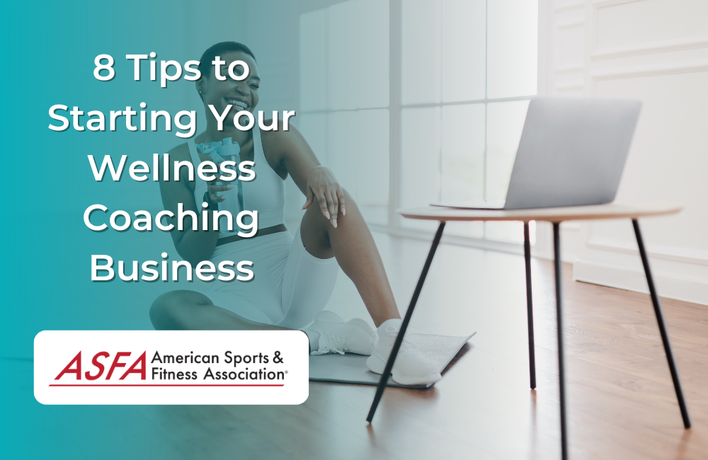 8 Tips to Starting Your Wellness Coaching Business