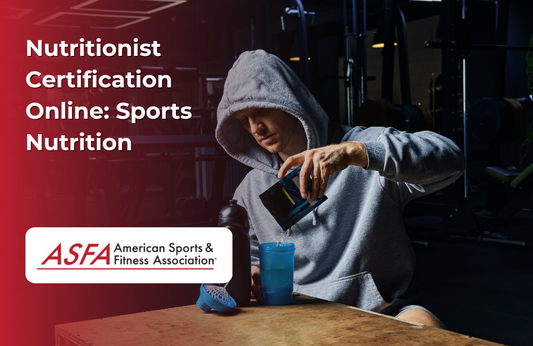 ASFA Fitness Blog: Nutritionist Certification Online: Sports Nutrition