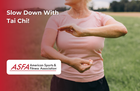 ASFA Fitness Blog: Slow Down With Tai Chi!