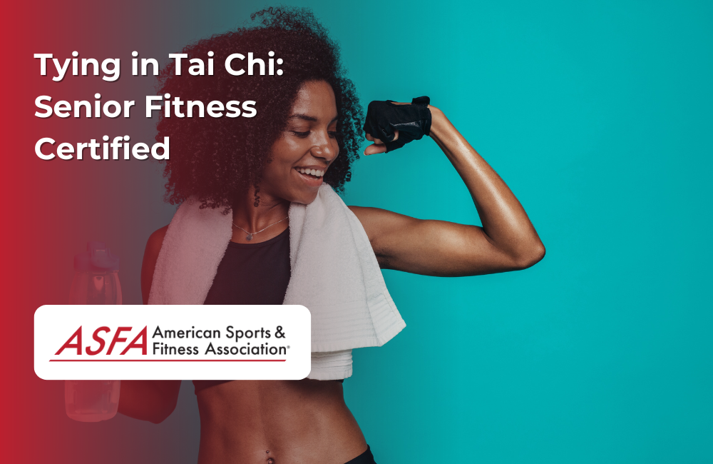 ASFA Fitness Blog: Tying in Tai Chi:  Senior Fitness Certified
