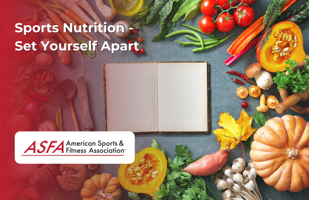 ASFA Fitness Blog: Sports Nutrition - Set Yourself Apart