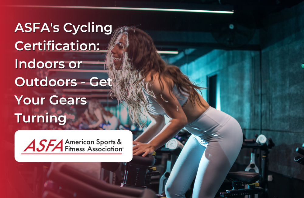 ASFA Fitness Blog: ASFA's Cycling Certification: Indoors or Outdoors - Get Your Gears Turning