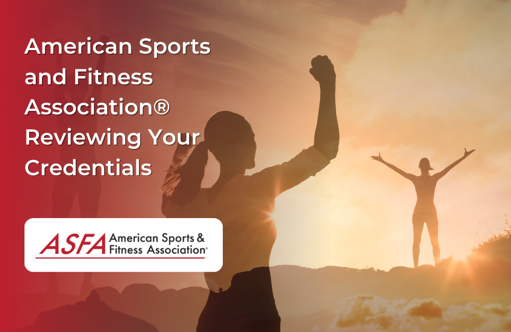 ASFA Fitness Blog: American Sports and Fitness Association® Reviewing Your Credentials