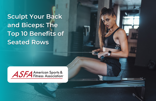 Sculpt Your Back and Biceps: The Top 10 Benefits of Seated Rows