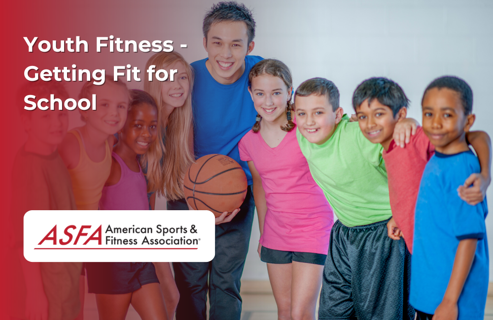 ASFA Fitness Blog: Youth Fitness - Getting Fit for School