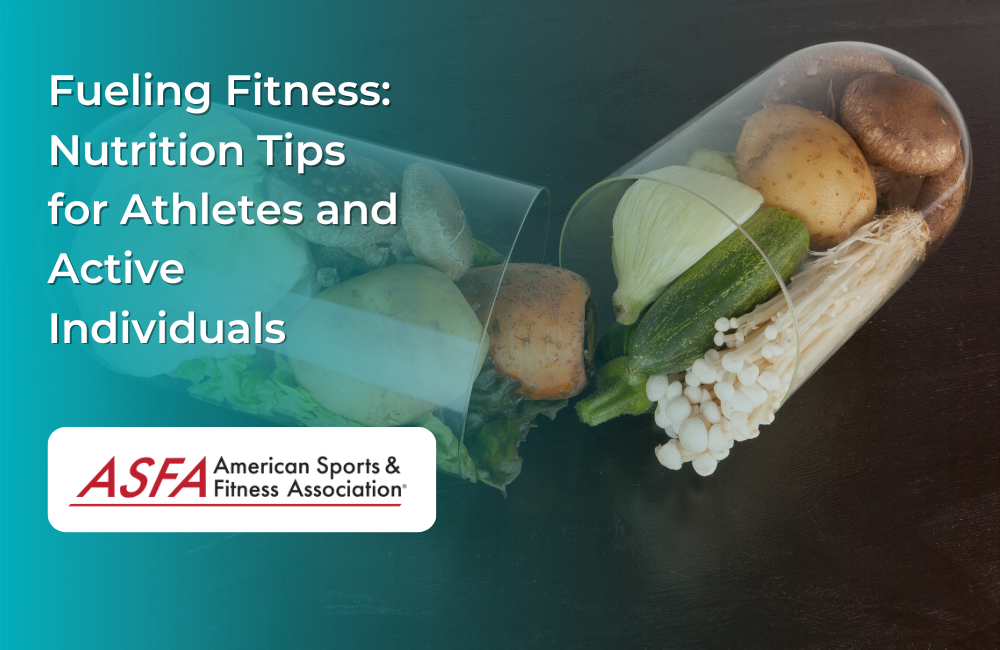 Fueling Fitness: Nutrition Tips for Athletes and Active Individuals