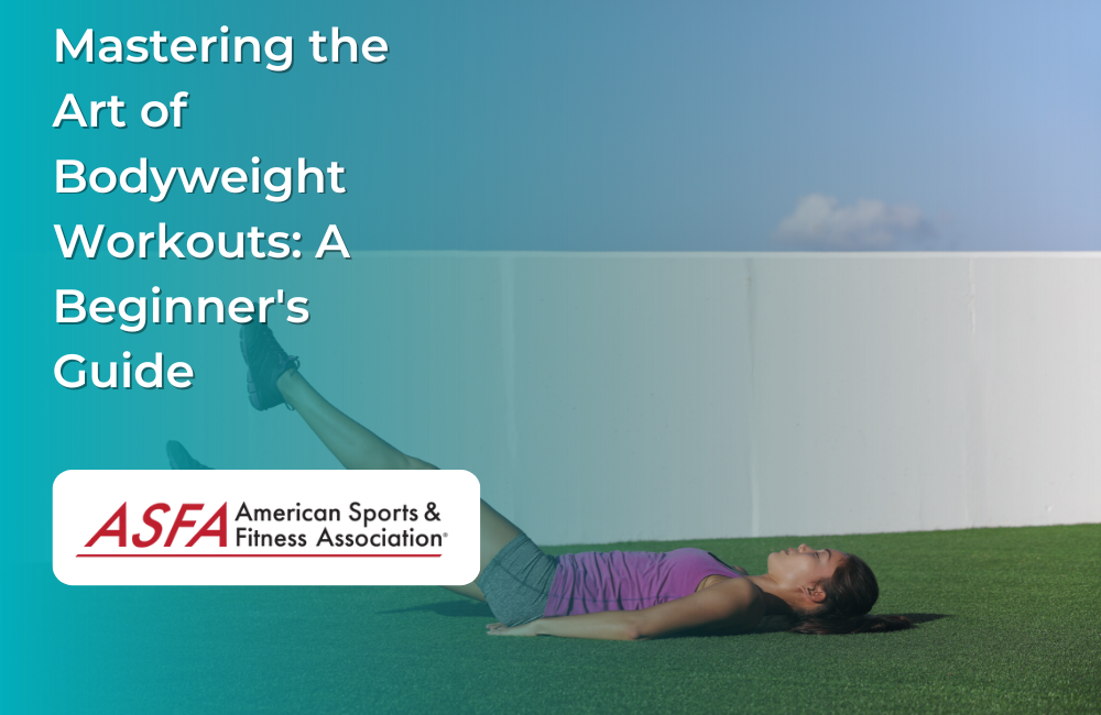 Mastering the Art of Bodyweight Workouts: A Beginner's Guide