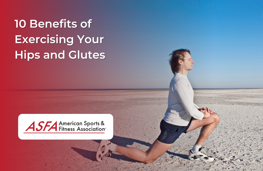 10 Benefits of Exercising Your Hips and Glutes