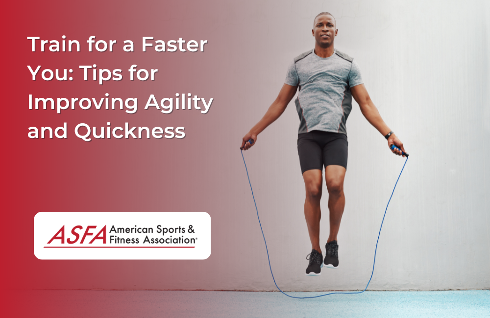 Train for a Faster You: Tips for Improving Agility and Quickness
