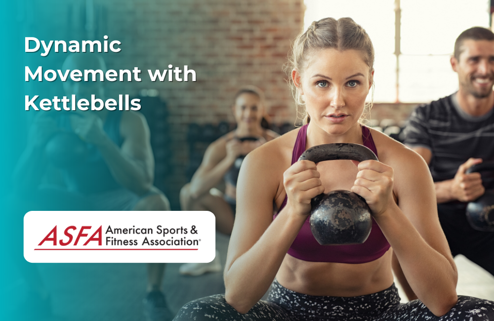 ASFA Fitness Blog: Dynamic Movement with Kettlebells
