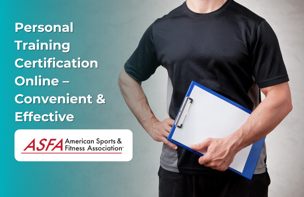 ASFA Fitness Blog: Personal Training Certification Online – Convenient & Effective