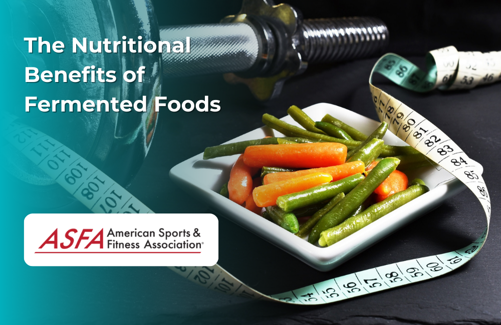 ASFA Fitness Blog: The Nutritional Benefits of Fermented Foods