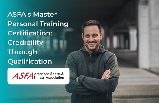 ASFA Fitness Blog: ASFA's Master Personal Training Certification: Credibility Through Qualification