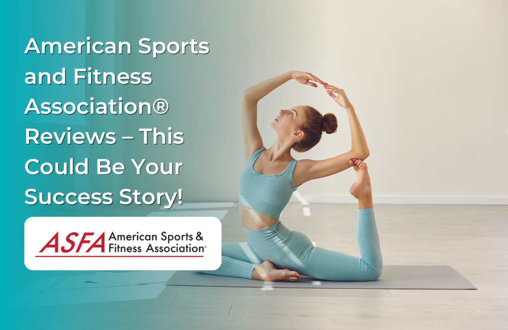ASFA Fitness Blog: American Sports and Fitness Association® Reviews – This Could Be Your Success Story!