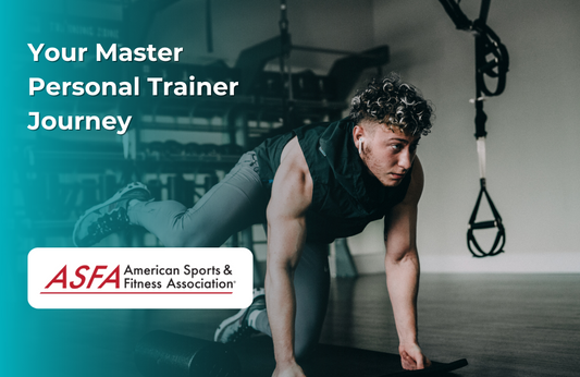 ASFA Fitness Blog: Your Master Personal Trainer Journey