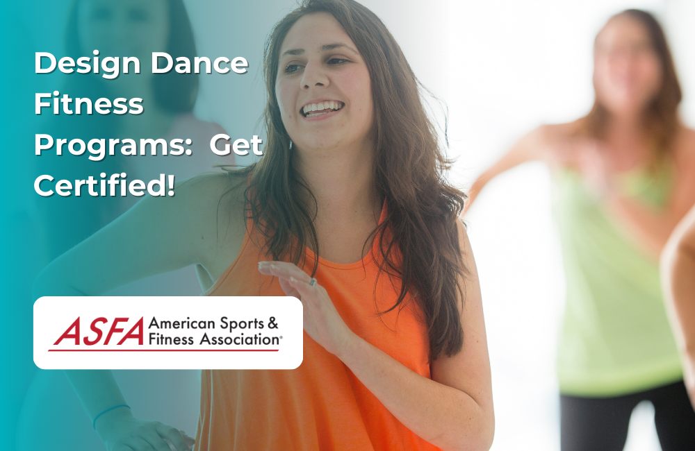 ASFA Fitness Blog: Design Dance Fitness Programs:  Get Certified!