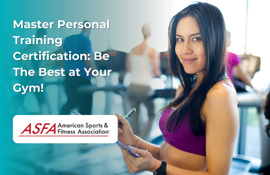 ASFA Fitness Blog: Master Personal Training Certification: Be The Best at Your Gym!
