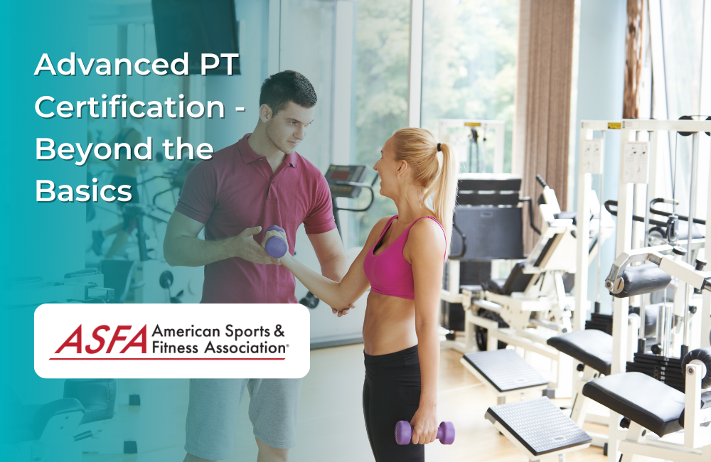 ASFA Fitness Blog: Advanced PT Certification - Beyond the Basics