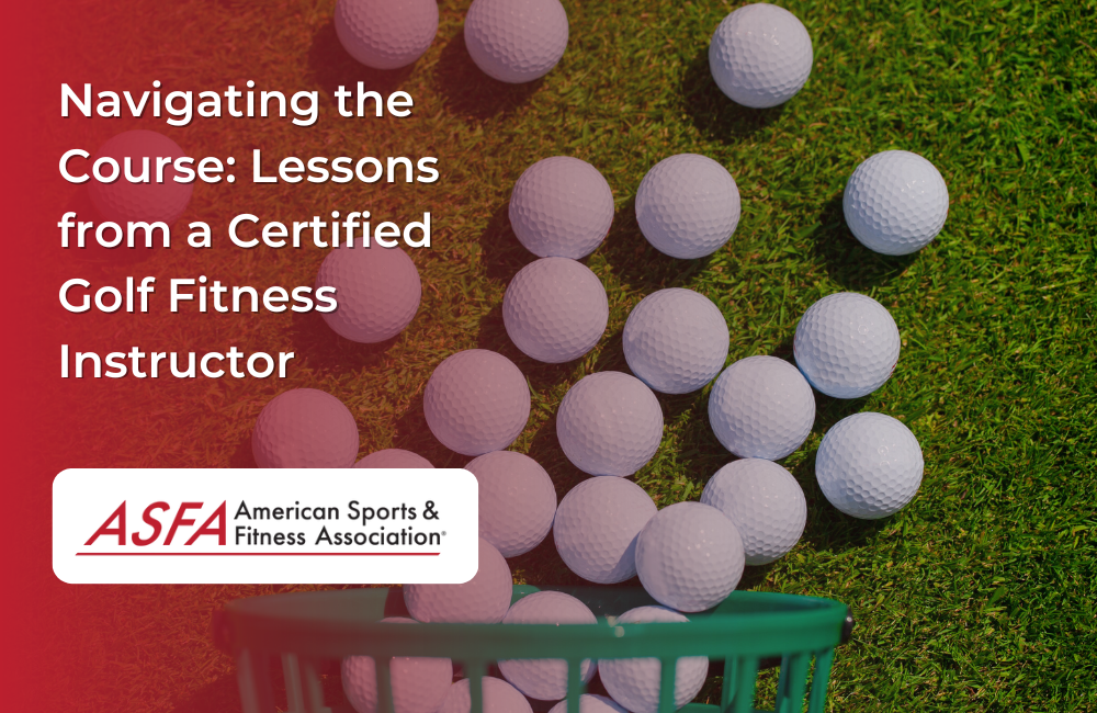 Navigating the Course: Lessons from a Certified Golf Fitness Instructor