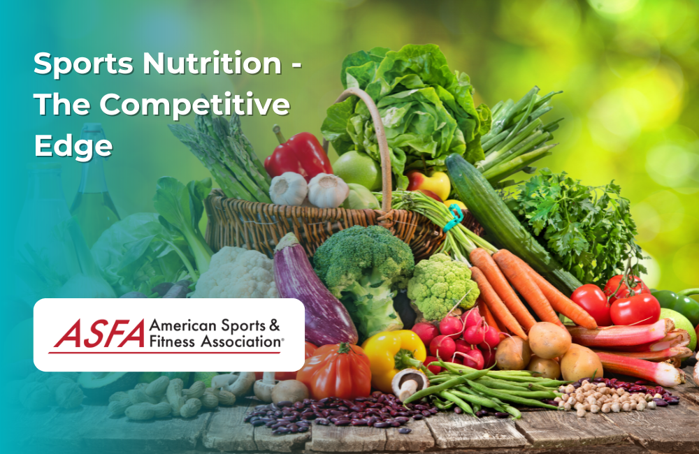 ASFA Fitness Blog: Sports Nutrition - The Competitive Edge