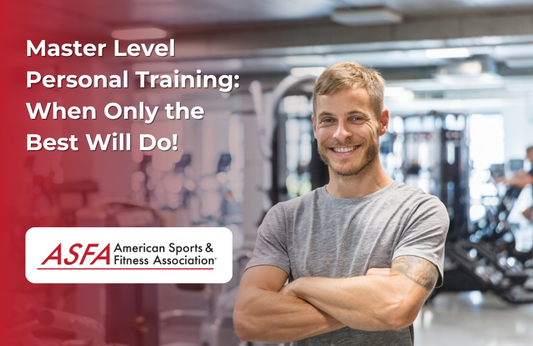 ASFA Fitness Blog: Master Level Personal Training:  When Only the Best Will Do!