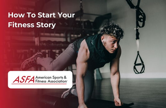 ASFA Fitness Blog: How To Start Your Fitness Story