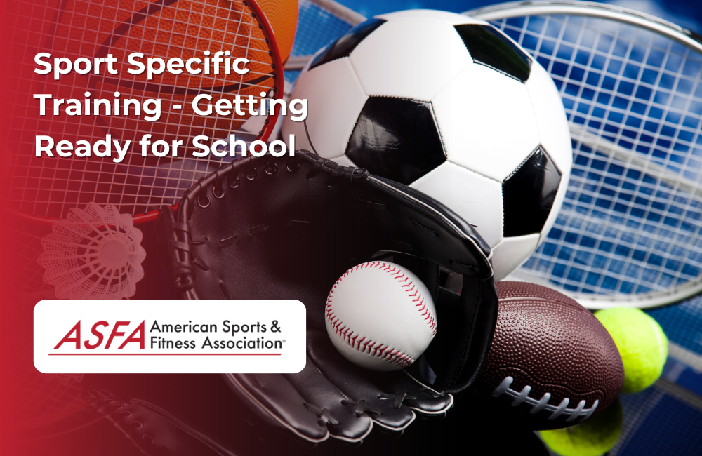 ASFA Fitness Blog: Sport Specific Training - Getting Ready for School