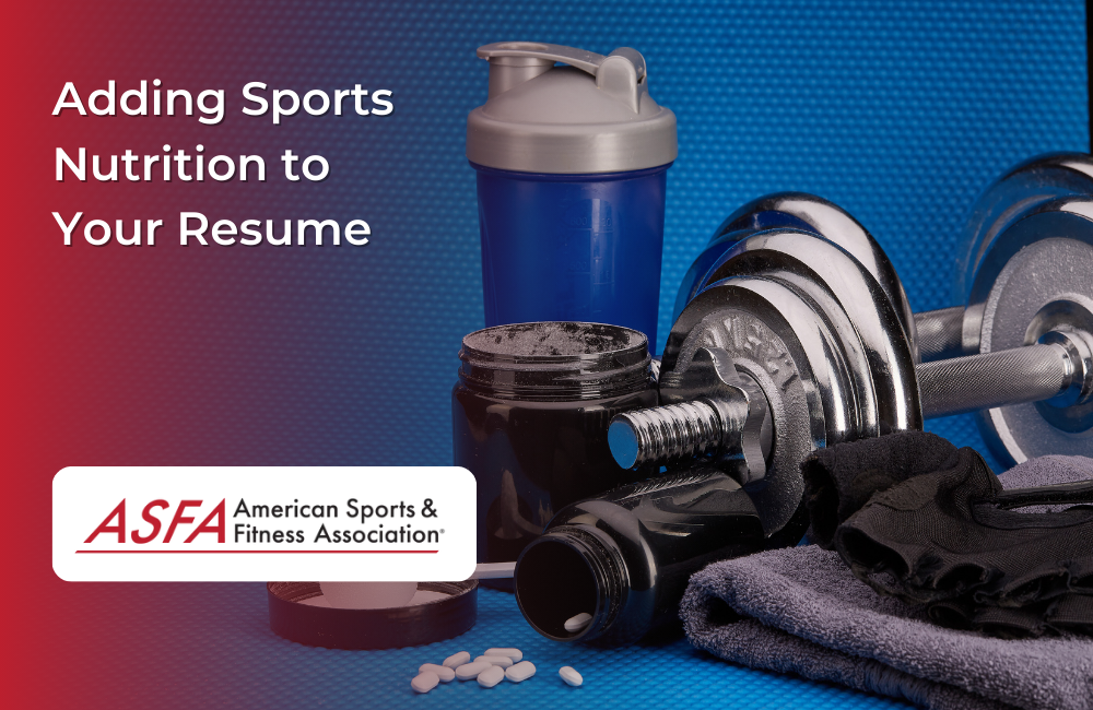 ASFA Fitness Blog: Adding Sports Nutrition to Your Resume