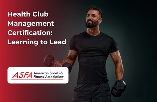 ASFA Fitness Blog: Health Club Management Certification:  Learning to Lead