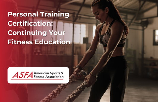 ASFA Fitness Blog: Personal Training Certification: Continuing Your Fitness Education