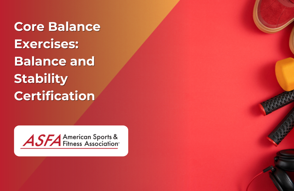 ASFA Fitness Blog: Core Balance Exercises:  Balance and Stability Certification