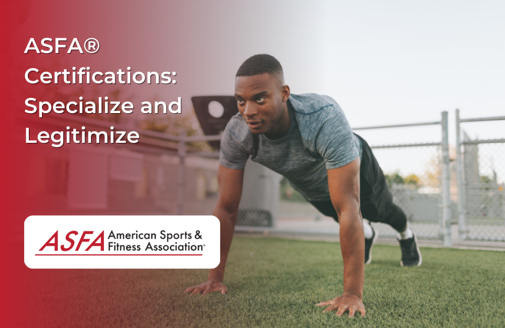ASFA Fitness Blog: ASFA® Certifications:  Specialize and Legitimize