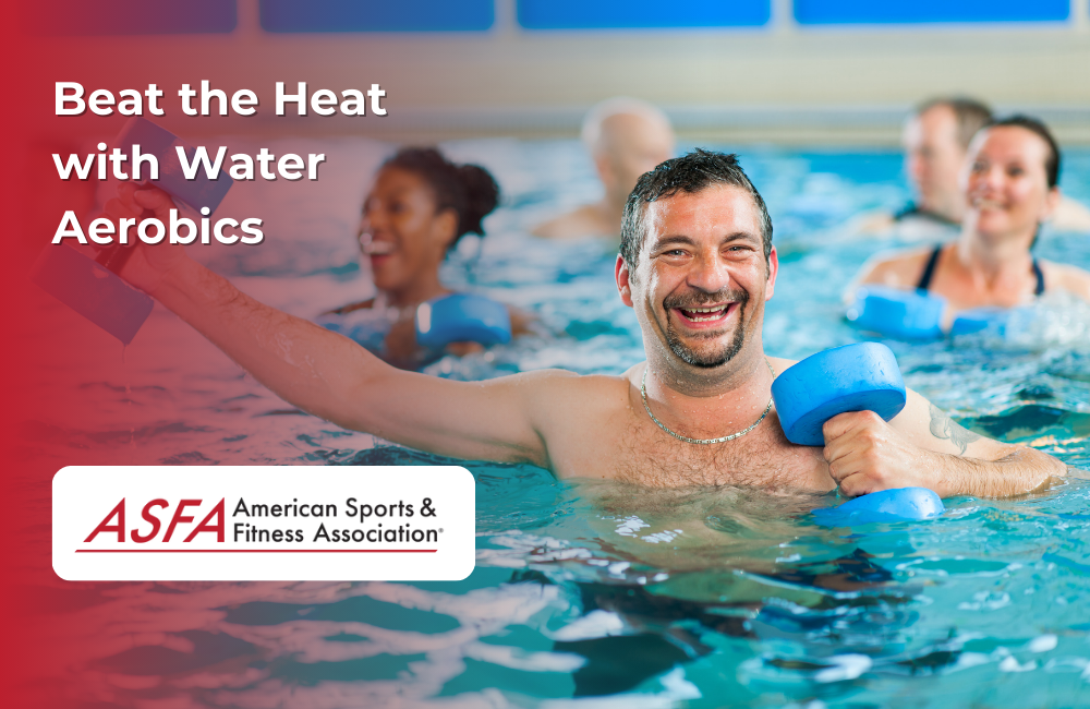 ASFA Fitness Blog: Beat the Heat with Water Aerobics