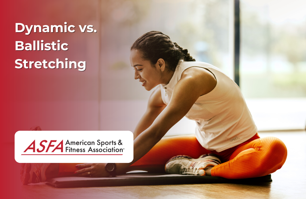 ASFA Fitness Blog: Dynamic vs. Ballistic Stretching