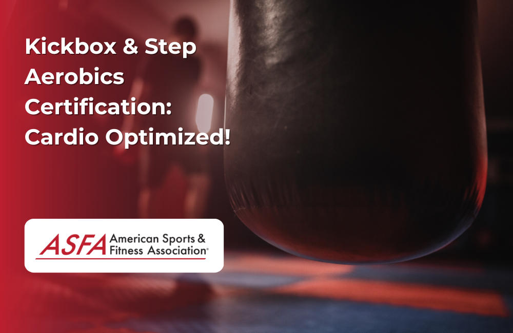 ASFA Fitness Blog: Kickbox & Step Aerobics Certification: Cardio Optimized!