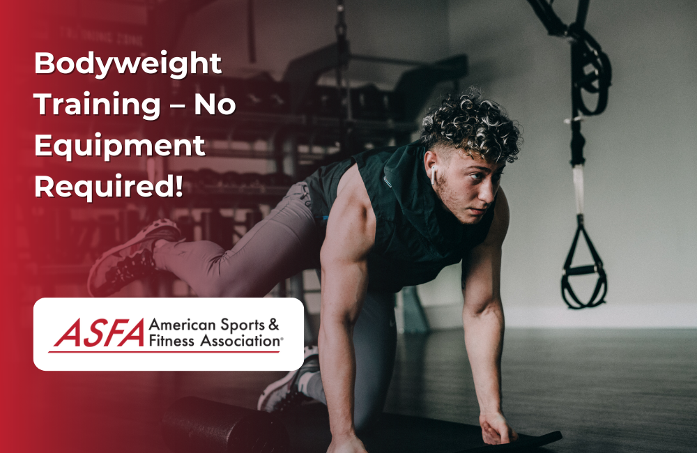 ASFA Fitness Blog: Bodyweight Training – No Equipment Required!