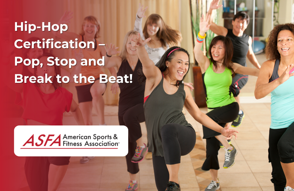 ASFA Fitness Blog: Hip-Hop Certification – Pop, Stop and Break to the Beat!