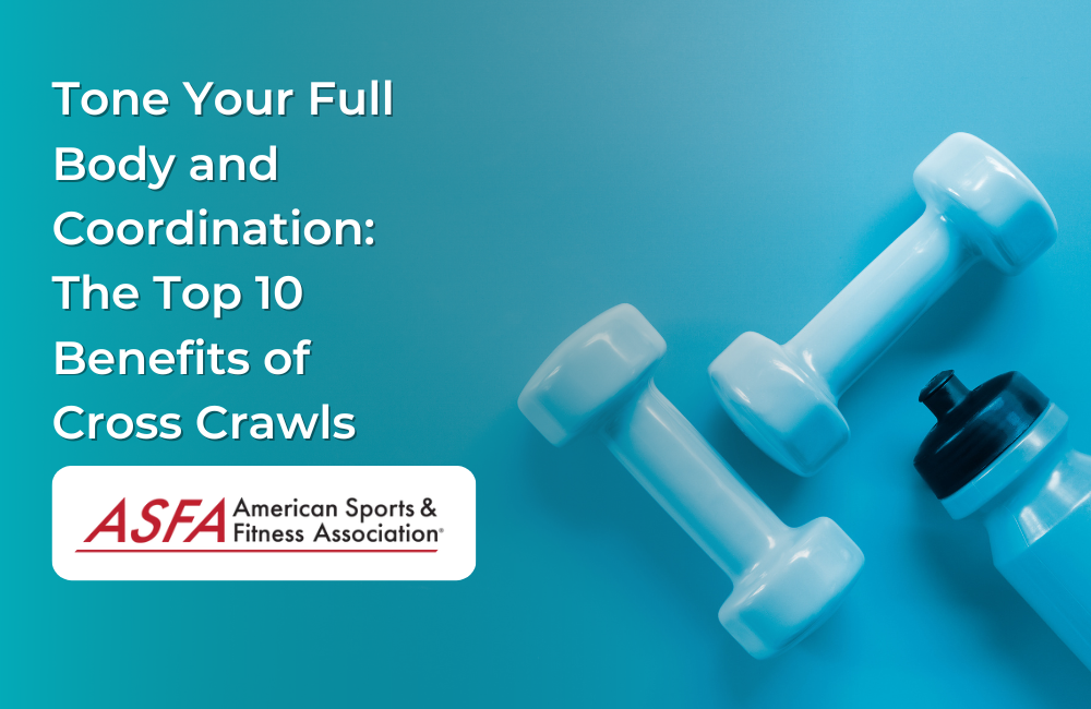 Tone Your Full Body and Coordination: The Top 10 Benefits of Cross Crawls