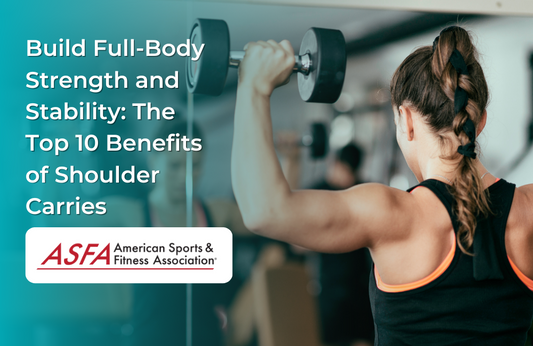 Build Full-Body Strength and Stability: The Top 10 Benefits of Shoulder Carries