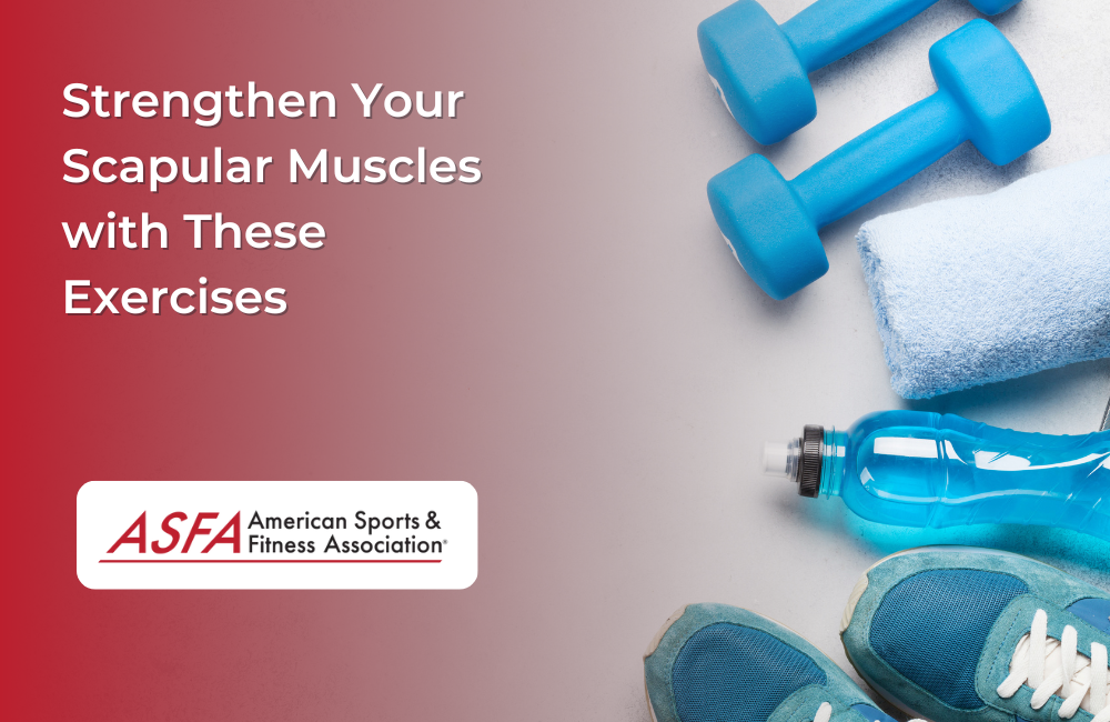 Strengthen Your Scapular Muscles with These Exercises