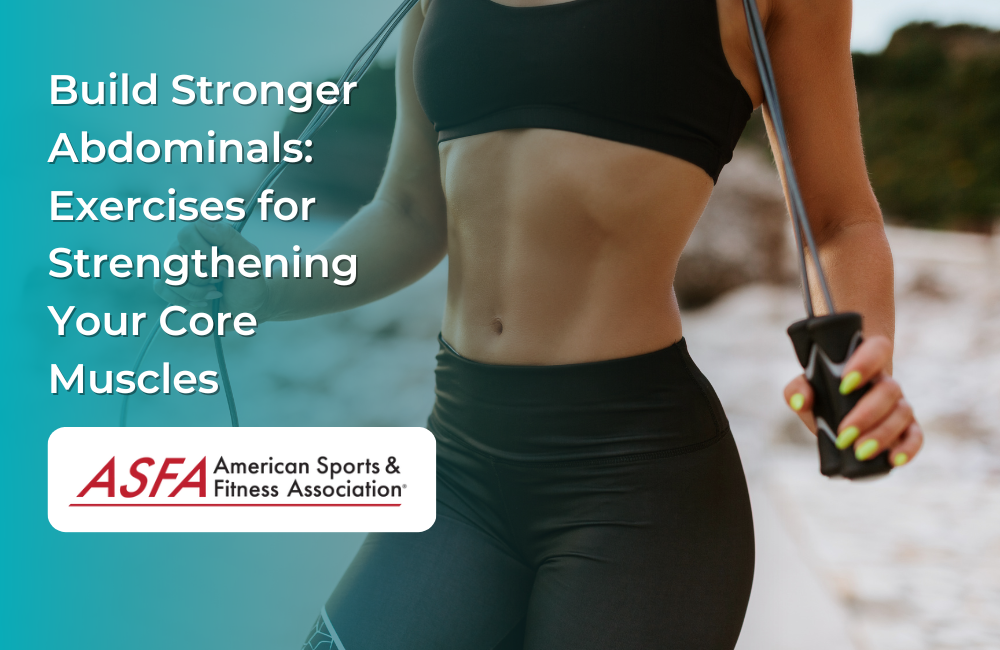 Build Stronger Abdominals: Exercises for Strengthening Your Core Muscles